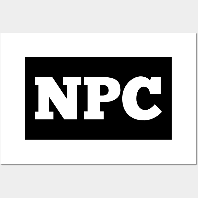 NPC - Non Playable Character - Video Games Gamer Wall Art by MaystarUniverse